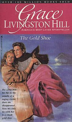 The Gold Shoe by Grace Livingston Hill