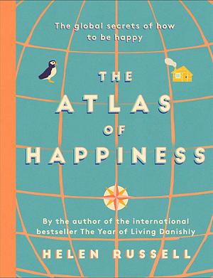 The Atlas of Happiness by Helen Russell