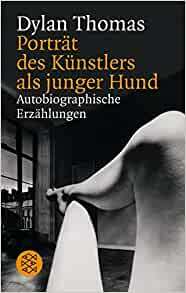 Porträt des Künstlers als junger Hund: Autobiographische Erzählungen by Roger Charlton, Dylan Thomas, Erich Fried