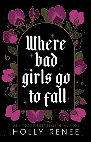 Where Bad Girls Go to Fall by Holly Renee