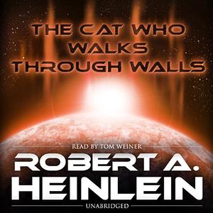 The Cat Who Walks Through Walls by Robert A. Heinlein