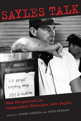 Sayles Talk: New Perspectives on Independent Filmmaker John Sayles by 