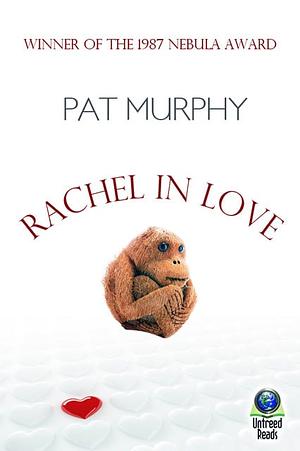 Rachel in Love by Pat Murphy