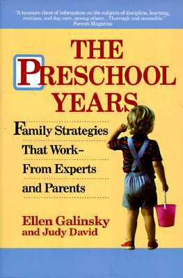 The Preschool Years: Family Strategies That Work--From Experts and Parents by Judy David, Ellen Galinsky