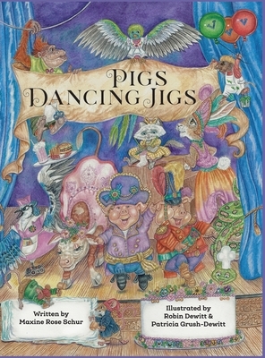 Pigs Dancing Jigs by Maxine Rose Schur