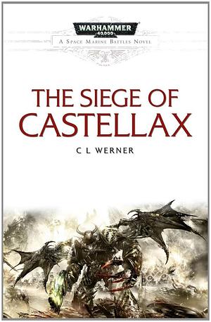 The Siege of Castellax by CL Werner