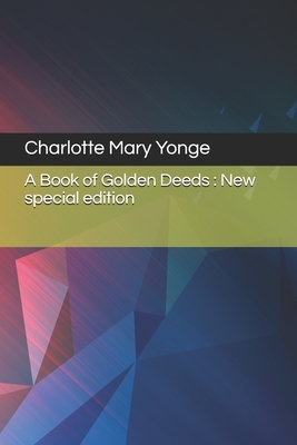 A Book of Golden Deeds: New special edition by Charlotte Mary Yonge