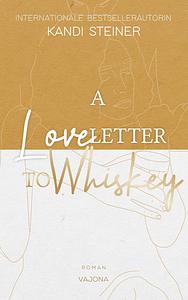 A Love Letter to Whiskey by Kandi Steiner