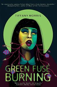 Green Fuse Burning by Tiffany Morris