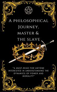 Master and the Slave: A Philosophical Journey  by Forsters Philosophy, Thomas Forster