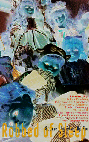 Robbed of Sleep, Vol. 1: Stories to Stay Up For by M.C. O'Neill, David Eccles, Tom Bordonaro, Troy Blackford, Anthony J. Rapino, John Boden, Mercedes M. Yardley, Todd Keisling, Val Tenterhosen