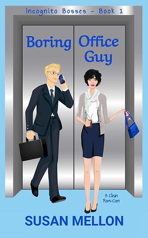 Boring Office Guy: A Clean Rom-Com by Susan Mellon