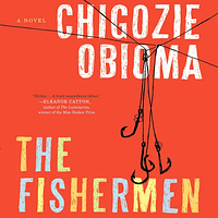 The Fishermen by Chigozie Obioma