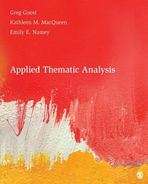 Applied Thematic Analysis by Kathleen M. Macqueen, Greg Guest, Emily E. Namey