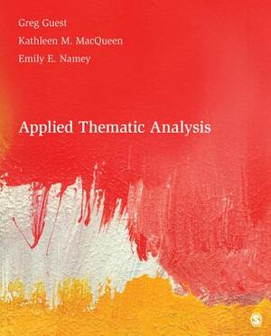 Applied Thematic Analysis by Kathleen M. Macqueen, Greg Guest, Emily E. Namey