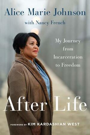 After Life: My Journey from Incarceration to Freedom by Machelle Williams, Alice Marie Johnson