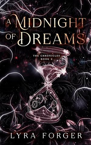 A Midnight of Dreams: The Chronicles Book 2 by Lyra Forger