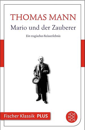 Mario und der Zauberer. Ein tragisches Reiseerlebnis. by Thomas Mann