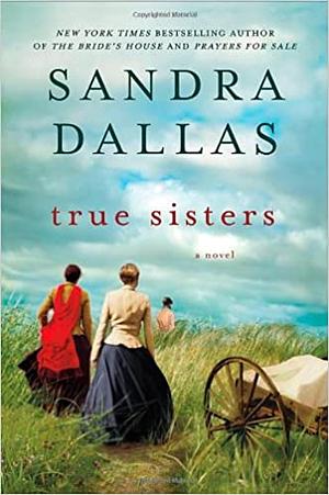 True Sisters by Sandra Dallas