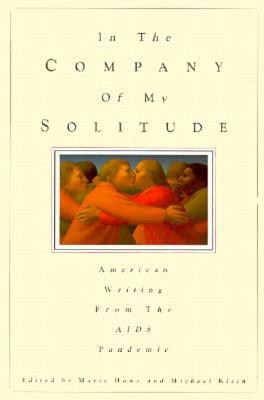 In the Company of My Solitude: American Writing from the AIDS Pandemic by Marie Howe