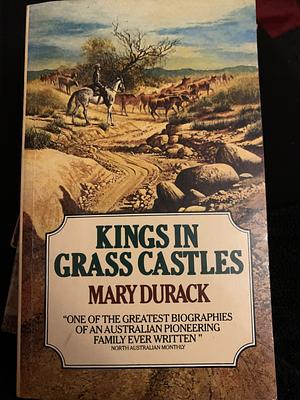 Kings in Grass Castles by Mary Durack
