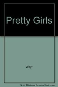 Pretty Girls by Garret Weyr