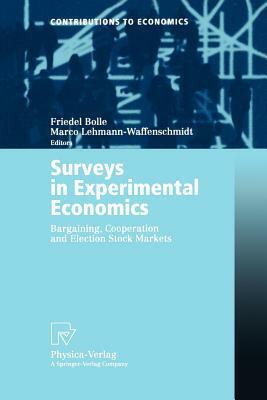 Surveys in Experimental Economics: Bargaining, Cooperation and Election Stock Markets by 
