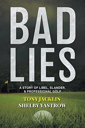 Bad Lies by Tony Jacklin, Shelby Yastrow
