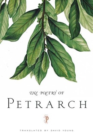 The Poetry of Petrarch by David Young, Francesco Petrarca