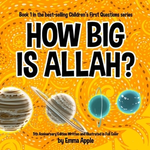 How Big Is Allah? by Emma Apple