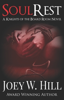 Soul Rest: A Knights of the Board Room Standalone by Joey W. Hill