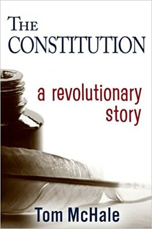 The Constitution: A Revolutionary Story by Tom McHale