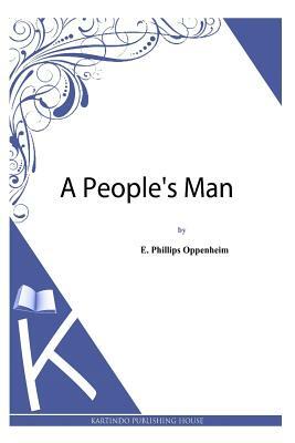 A People's Man by Edward Phillips Oppenheim