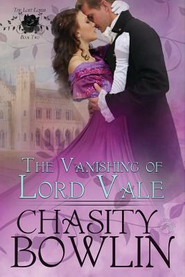 The Vanishing of Lord Vale by Chasity Bowlin