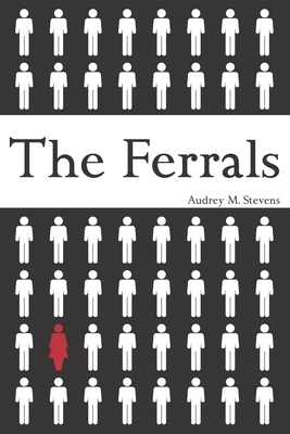 The Ferrals by Audrey M. Stevens