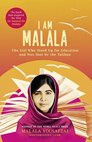 I Am Malala: The Girl Who Stood Up for Education and Was Shot by the Taliban by Christina Lamb, Malala Yousafzai