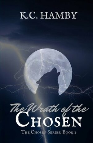 The Wrath of the Chosen by K.C. Hamby