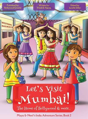 Let's Visit Mumbai! (Maya & Neel's India Adventure Series, Book 2) by Vivek Kumar, Ajanta Chakraborty