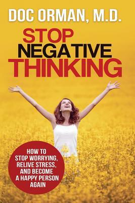 Stop Negative Thinking by Doc Orman MD