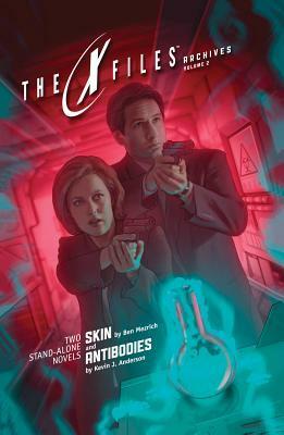 X-Files Archives Volume 2: Skin & Antibodies by Ben Mezrich, Kevin J. Anderson