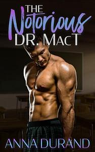 The Notorious Dr. MacT: A Hot Scots Prequel by Anna Durand