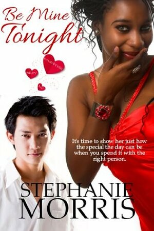 Be Mine Tonight (My Sexy Valentine, Book 3) by Stephanie Morris