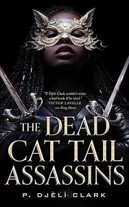 The Dead Cat Tail Assassins by P. Djèlí Clark