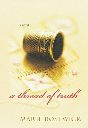 A Thread of Truth by Marie Bostwick