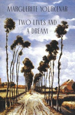 Two Lives and a Dream by Marguerite Yourcenar