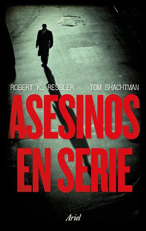 Asesinos en serie by Robert K. Ressler