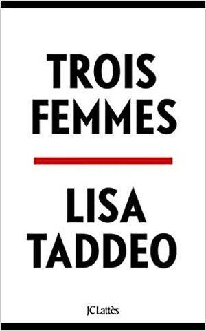 Trois Femmes by Lisa Taddeo