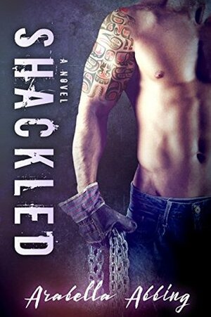 Shackled by Arabella Abbing