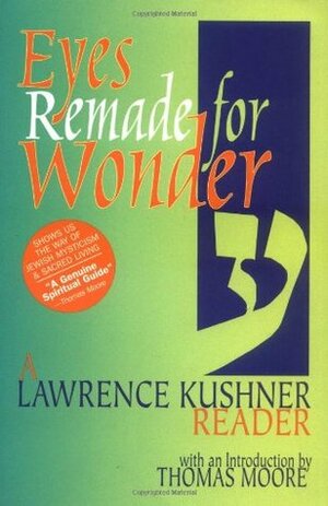 Eyes Remade for Wonder: A Lawrence Kushner Reader by Lawrence Kushner