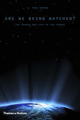 Are We Being Watched? The Search for Life in the Cosmos by Paul Murdin